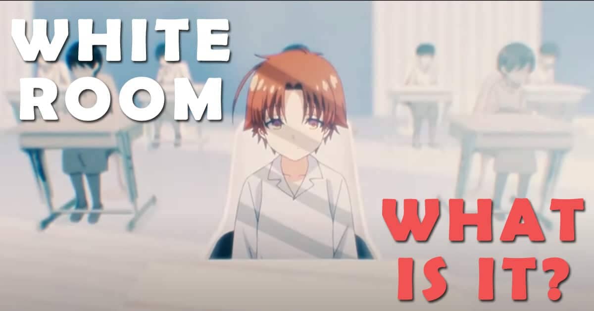 What is White Room In Classroom of The Elite? Why Do You See Ayanokoji In